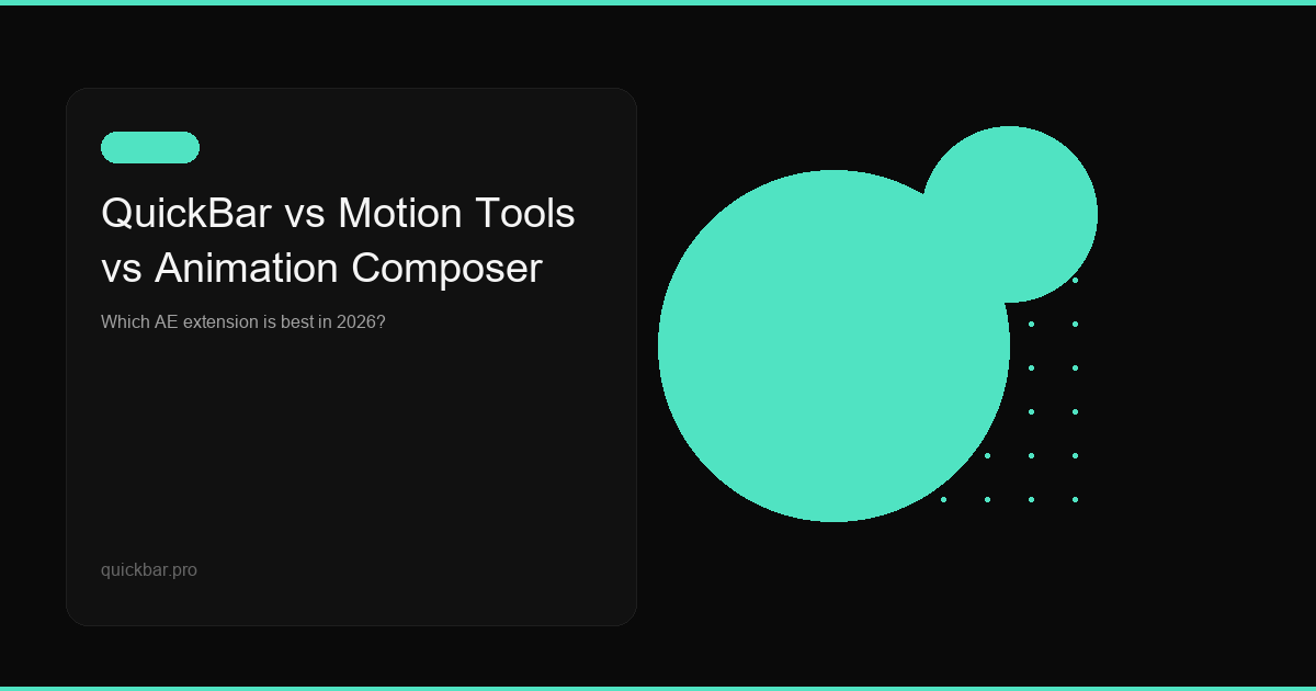 QuickBar vs Motion Tools vs Animation Composer: Which AE Extension Is Best?